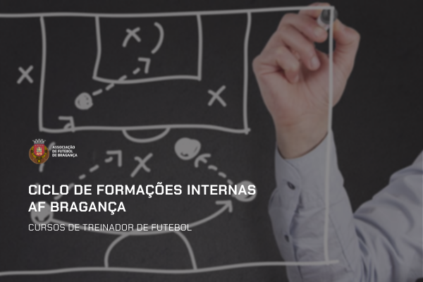 Associação de Futebol de Bragança lança Ciclo de Formações Internas